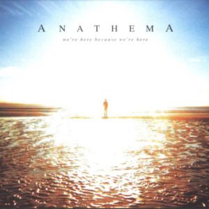 Anathema - We're Here Because We're Here