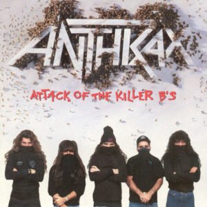 Anthrax - Attack Of The Killer B's