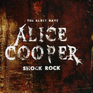 Alice Cooper - The Early Days - Shock Rock