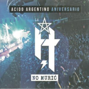 La H No Murio - Acido Argentino Aniversario