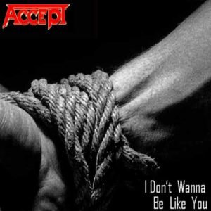 Accept - I Don't Wanna Be Like You