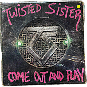 TWISTED SISTER - COME OUT AND PLAY