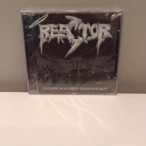 REACTOR - RATHER DEAD THAN DISHONOURED