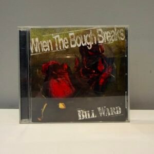 BILL WARD - WHEN THE BOUGH BREAKS